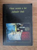 Gheorghe Chirita - Viata secreta a lui Salvador Dali