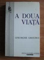 Gheorghe Grigurcu - A doua viata