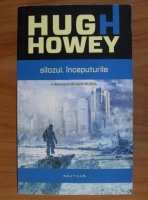Hugh Howey - Silozul. Inceputurile