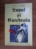 Ion D. Sirbu - Lupul si catedrala