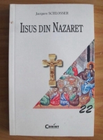 Anticariat: Jacques Schlosser - Iisus din Nazaret