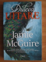 Jamie McGuire - Dulcea uitare