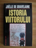 Anticariat: Joelle De Gravelaine - Istoria viitorului