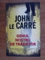 John Le Carre - Genul nostru de tradator
