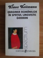 Anticariat: Klaus Heitmann - Imaginea romanilor in spatiul lingvistic german