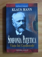 Anticariat: Klaus Mann - Simfonia patetica. Viata lui Ceaikovski