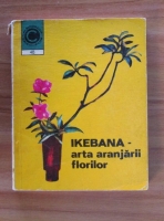 Laura Sigarteu Petrina - Ikebana - arta aranjarii florilor