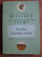Anticariat: Lester A. Mitscher - Cartea ceaiului verde. Remediul miraculos confirmat stiintific