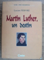 Lucien Febvre - Martin Luther, un destin