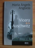 Maria Angels Anglada - Vioara de la Auschwitz
