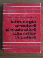 Marin Lungutescu - Tehnologia cresterii si exploatarii pasarilor in baterii