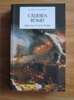 Michael Curtis Ford - Caderea Romei