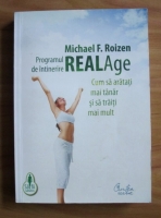 Anticariat: Michael F. Roizen - Programul de intinerire REALAge. Cum sa aratati mai tanar si sa traiti mai mult