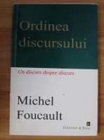 Michel Foucault - Ordinea discursului. Un discurs despre discurs