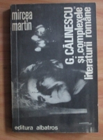 Mircea Martin - George Calinescu si complexele literaturii romane (cu autograful autorului)