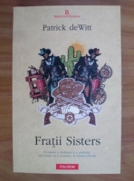 Anticariat: Patrick deWitt - Fratii Sisters