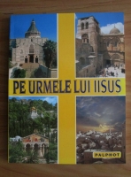 Pe urmele lui Iisus