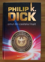 Philip K. Dick - Omul din castelul inalt