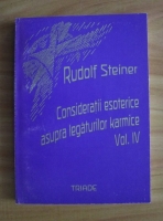 Rudolf Steiner - Consideratii esoterice asupra legaturilor karmice (volumul 4)