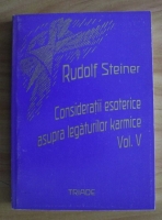 Rudolf Steiner - Consideratii esoterice asupra legaturilor karmice (volumul 5)