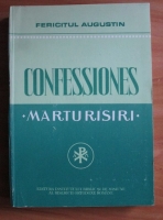 Sfantul Augustin - Confessiones. Marturisiri