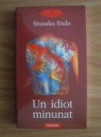 Shusaku Endo - Un idiot minunat