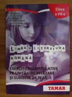 Sofia Dobra - Limba si literatura romana. Exercitii recapitulative pe unitati de invatare si subiecte de teza clasa a VII-a
