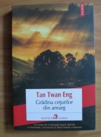 Tan Twan Eng - Gradina ceturilor din amurg