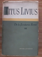 Titus Livius - De la fundarea Romei (volumul 3)