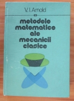 Anticariat: V. I. Arnold - Metodele matematice ale mecanicii clasice