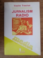 Vasile Traciuc - Jurnalism radio
