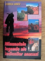 Viorica Iancu - Minunatele legende ale indienilor anasazi