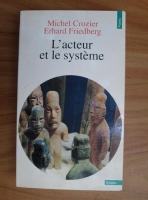 Michel Crozier - L'acteur et le systeme