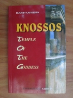 Rodney Castleden - Knossos. Temple of the Goddess