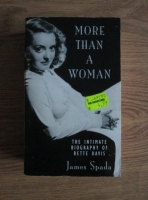 James Spada - More than a woman. The intimate biography of Bette Davis