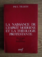 Paul Tillich - La naissance de l'esprit moderne et la theologie protestante