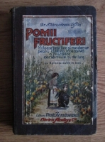 Gr. Marunteanu-Sfinx - Pomii fructiferi. Mijloace practice si moderne pentru cultura intensiva a fructelor comerciale si de lux (1921)