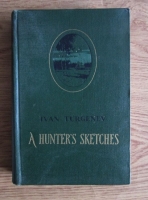 Ivan Sergheevici Turgheniev - A hunter's sketches