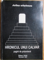 Stelian Criosteanu - Hronicul unui calvar. Pagini de prizonierat