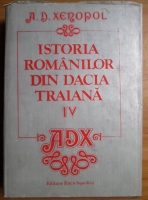 Anticariat: A. D. Xenopol - Istoria romanilor din Dacia traiana (volumul 4)