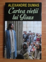 Anticariat: Alexandre Dumas - Cartea vietii lui Iisus