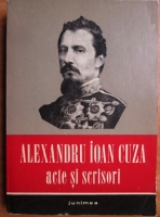 Alexandru Ioan Cuza. Acte si scrisori