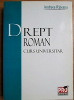 Anticariat: Andreea Ripeanu - Drept roman. Curs universitar