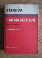 Cornelia Fica - Tehnica farmaceutica pentru cadre medii