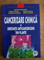 Dumitru Miscalencu - Cancerizare chimica si substante anticancerigene din plante
