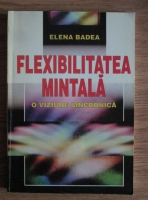 Elena Badea - Flexibilitatea mintala, o viziune sincronica