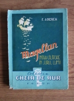 F. Aderca - Magellan, intaia calatorie in jurul lumii