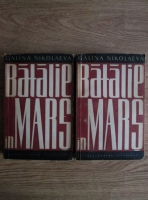 Anticariat: Galina Nikolaeva - Batalie in mars (2 volume)