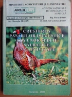 Gheorghe Stefanescu - Cresterea pasarilor domestice si a unor specii salbatice in captivitate