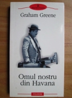Anticariat: Graham Greene - Omul nostru din Havana